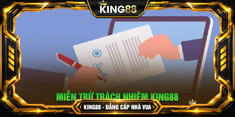 Khi nào người chơi tham gia King88 được miễn trừ trách nhiệm? 